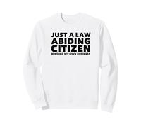 Just a Law Abiding Citizen Minding My Own Business Felpa