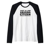Just a Law Abiding Citizen Minding My Own Business Maglia con Maniche Raglan