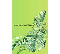 Just a Little Dirt Therapy: A Lined Journal for Gardeners and Green Thumbs
