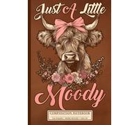 Just a Little Moody Notebook: Cute Highland Cow Composition Book for Farm Girls & Country Life Lovers