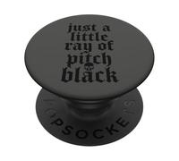 Just A Little Ray Of Pitch Black Halloween Goth Gothic Punk PopSockets PopGrip Adesivo