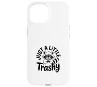 Just a Little Trashy Funny Trash Panda Raccoon Meme Custodia per iPhone 15