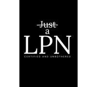 Just A LPN: A Lined Notebook for LPNs Who Are So Much More Than "Just"