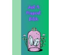 Just A Magical Bitch: Journal Planner Notebook Diary for her for him for them for family for friend for home for work for gift