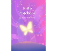 Just a Notebook: For Thoughts Worth Keeping
