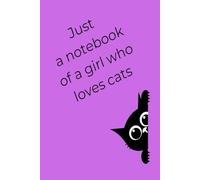 Just a Notebook of a Girl Who Loves Cats - 100-Page Wide Ruled Cat-Themed Notebook