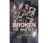 Just a piece of broken me & you