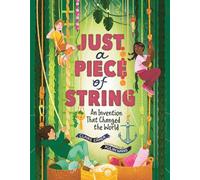 Just a Piece of String: An Invention That Changed the World