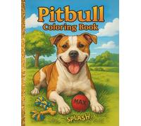 Just a Pitbull Being a Pitbull: The Real-Life Dog Coloring Book for Adults: 30 Heartwarming Scenes of Curious, Joyful Pit Bulls Being Their Adorable ... Toys, Textures & Interactive Fun to Color