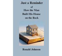 Just a Reminder of: How the Man Built His House on the Rock