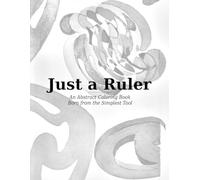 Just a Ruler: Abstract Coloring Book for Kids & Adults - 20 Unique Pages