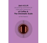 Just A.S.I.P. (accenting symmetrical intervallic patterns) of Coffee & The...