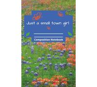 Just a small town girl: composition notebook