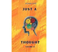 Just A Thought Volume 6