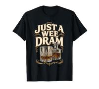 Just A Wee DRAM Whisky Scozia Scozzese Maglietta