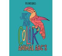 Just Add Color: Animal ABCs: An Animal Alphabet Coloring Book