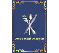 Just add Magic: cookbook journal | Family Cookbook | Collect the Recipes You Love in Your Own Custom Cookbook