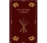 Just add magic cookbook: My personal recipe notebook, blank recipe notebook journal, create your own recipe book., Size 6" x 9" 100pages