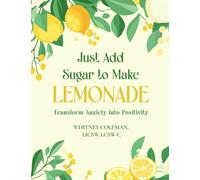 Just Add Sugar to Make Lemonade: Transform Anxiety into Positivity