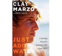 Just Add Water: A Surfing Savant's Journey With Asperger's