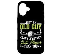 Just An Old Guy Thats A Better Golf Player Than You Custodia per iPhone 16