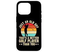 Just An Old Guy Thats A Better Golf Player Than You Custodia per iPhone 16 Pro