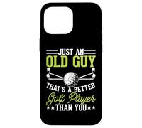 Just An Old Guy Thats A Better Golf Player Than You Custodia per iPhone 16 Pro Max