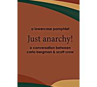 Just Anarchy: A Conversation With carla bergman and scott crow