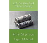 Just Another Book About Money: Tips on Being Frugal
