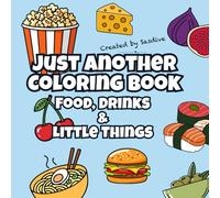Just Another Coloring Book: Food, Drinks & Little Things: 200+ Small Illustrations to Color