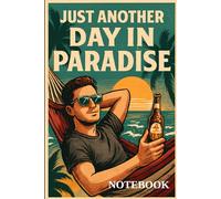Just Another Day in Paradise: Tropical Notebook for Beach Lovers, Relaxation & Creative Journaling: 96 Lined Pages | Vintage Hammock Cover | Ideal for ... Travel Journaling & Summer Planning