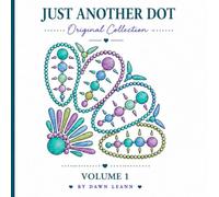 Just Another Dot Coloring Book: Original Collection, Volume 1: 50 Coloring Pages Adapted from Original Hand-Painted Acrylic Dot Art for Relaxation, ... for Teens and Adults. (Standard Edition)