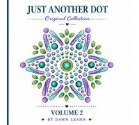 Just Another Dot Coloring Book: Original Collection, Volume 2: 50 Coloring Pages Adapted from Original Hand-Painted Acrylic Dot Art for Relaxation, ... for Teens and Adults. (Standard Edition)