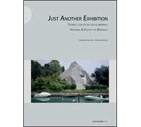 Just another exhibition. Histories and politics of biennials. Ediz. italiana e inglese