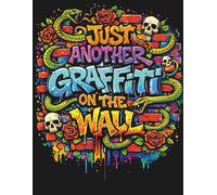 Just Another Graffiti On The Wall: Bold Street Art Coloring Book for Adults