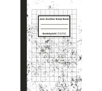 Just Another Kanji Practice Notebook: 6x9" 100 Genkouyoushi (原稿用紙) Grid Pages for Japanese Character Writing and Learning: A 6x9" Genkouyoushi-Style ... Kanji, Hanzi, Hiragana, and Katakana