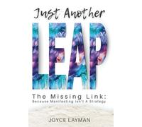 Just Another Leap: How to Rewire Your Mindset, Stop Procrastinating, and Finally Do the Damn Thing