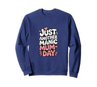 Just Another Manic Mum Day Funny Mom Citazione Felpa