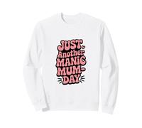 Just Another Manic Mum Day Funny Mom Citazione Felpa