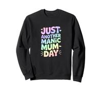 Just Another Manic Mum Day Funny Mom Life Felpa