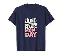 Just Another Manic Mum Day Funny Mom Life Maglietta