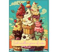 Just another piece of cake: Coloring book with cakes, ice creams and pancakes.