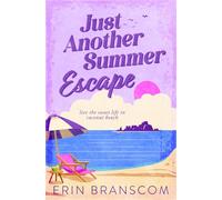 Just Another Summer Escape: A Small Town, Runaway Bride, Summer Beach Romcom