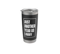 Just Another Year As Larry - Divertente scherzo compleanno nome Bicchiere termico in acciaio inox doppia parete
