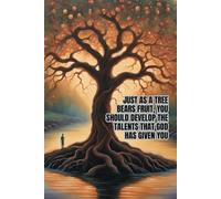 Just as a Tree Hears Fruit, You Should Develop the Talents That God Has Given You.: Christian Inspirational Notebook Lined is a Unique Journal for ... Each Page Contains a Selected Bible Verse