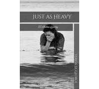 Just as Heavy: A collection of poetry