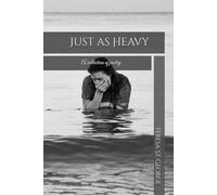 Just as Heavy: A collection of poetry