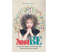 Just BE: A memoir about unmasking and becoming human again