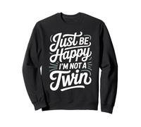 Just Be Happy I'm Not A Twin Scherzi tra fratelli Felpa