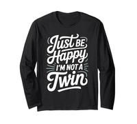 Just Be Happy I'm Not A Twin Scherzi tra fratelli Maglia a Manica